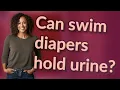 Can swim diapers hold urine