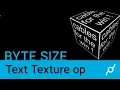 Text Texture op tutorial - Byte size