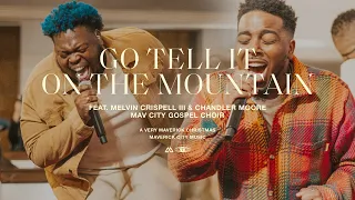go tell it on the mountain feat melvin crispell iii u0026 chandler moore maverick city music tribl