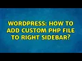 Wordpress How to add custom php file to right sidebar