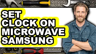 How To Set Clock On Microwave Samsung 2025 - Easy Guide