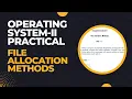 operating system-II practical assignment 2 file allocation methods solutions programs 2023