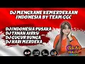 Download Lagu KUMPULAN DJ KEMERDEKAAN INDONESIA REMIX LAGU 17SAN