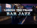 321Jazz - Losing the train [ Bar Jazz Music 2020 ]