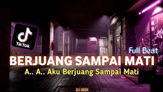 Download DJ AA AKU BERJUANG SAMPAI MATI FULL BEAT VIRAL TIKTOK TERBARU 2024 MP3