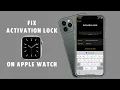 Remove Apple Watch Activation Lock Fix Apple Watch won t connect to new iPhone problem
