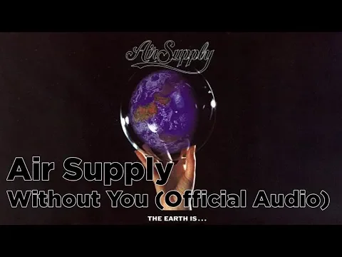 Download MP3 Air Supply - Without You (Official Audio)