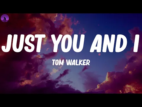 Download MP3 Tom Walker - Just You and I (Lyrics)