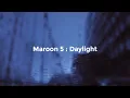 Maroon 5 : Daylight (Slowed + Reverb)