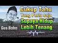 Download Lagu Gus Baha - Cukup Tahu Yang Perlu Saja Supaya Hidup Lebih Tenang