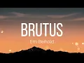 Em Beihold - Brutus (Lyrics)