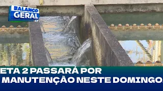 Samae: ETA 2 passará por manutenção neste domingo.