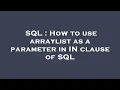 SQL How to use arraylist as a parameter in IN clause of SQL