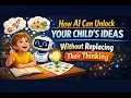 How AI Can Unlock Your Child s Ideas Without Replacing Their Thinking