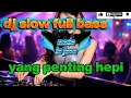 Lagu Dj slow remix full bass// dj Yang penting happy//dj santuy