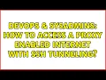 DevOps SysAdmins How to access a proxy enabled internet with ssh tunneling 2 Solutions