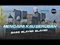 Download Lagu DJ MENGAPA KAU BERUBAH TERBARU || TRAP x PARTY BASS BLAYER BLAYER