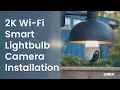 How to Install and Setup Lorex 2K Wi-Fi Smart Lightbulb Camera SL300 - Quick Easy Guide