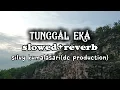 TUNGGAL EKA (seksine dunyo lan langit)-SILVY KUMALASARI (slowed+reverb)