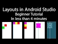 Layouts in Android Studio Android beginner Tutorial in less than 4 minutes