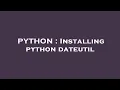 PYTHON Installing python dateutil