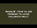 NodeJS How to use promise to avoid callback hell