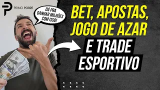 A diferença entre BET, Apostas, Mega Sena, Jogo de Azar e Trade Esportivo