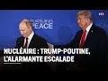 Lagu Nucléaire : Trump-Poutine, l'alarmante escalade｜LCI