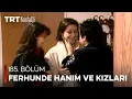 Download Lagu Ferhunde Hanım ve Kızları 185. Bölüm @NostaljiTRT