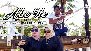 abe ite adik waniey u0026 eda ezrin official music video 