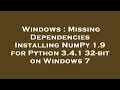 Windows Missing Dependencies Installing NumPy 1 9 for Python 3 4 1 32-bit on Windows 7
