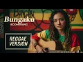 Download Lagu Boomerang - BUNGAKU | Cover Reggae Version