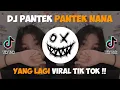 DJ PANTEK NANA YANG LAGI VIRAL DI TIK TOK !!