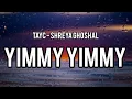 YIMMY YIMMY Tayc - SHREYA GHOSHAL (LYRICS) CREDIT BY 👉@Tayc