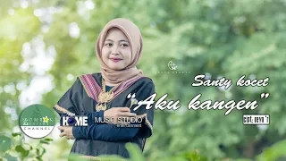 Download SANTY KOCET _ AKU KANGEN (official musik video) MP3