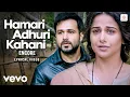 Download Lagu Hamari Adhuri Kahani - Encore | Lyrical Video | Emraan Hashmi | Vidya Balan | Jeet Gannguli