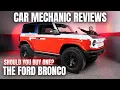 Should You Buy The Latest Ford Bronco Thorough Review By A Mechanic