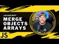 Learn THIS Important JavaScript Skill merge arrays and objects