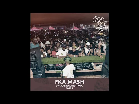 Download MP3 Fka Mash - 30k Appreciation Mix Pt.1