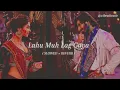 Download Lagu lahu muh lag gaya   ( slowed + reverb )