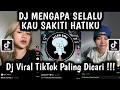 Lagu DJ MENGAPA SELALU KAU SAKITI HATIKU FUNKOT VIRAL TIKTOK TERBARU YANG PALING DICARI CARI !!!