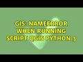 GIS NameError when running script QGIS Python 3