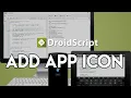 DROIDSCRIPT ADDING AN APP ICON