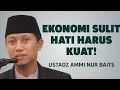 Download Lagu Ketika Ekonomi Sulit, Hati Harus Kuat - Ustadz Ammi Nur Baits