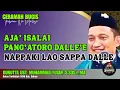 Download Lagu CERAMAH BUGIS | AJA TASALAI PANG’ATORO DALLE’E | GURUTTA UST. MUHAMMAD YUSUF, S.SOS.I.,MA