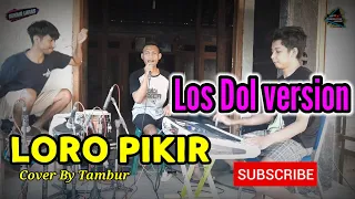 Download LORO PIKIR - LOS DOL version (Cover by Tambur) - Paidomu Semangatku MP3