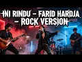 Lagu INI RINDU | FARID HARDJA | ROCK VERSION |Lebih Powerful \u0026 Bikin Baper! Tonton Sampai Habis!