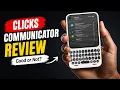 Clicks Communicator Review Keyboard Phone in 2026 vcrtechworld