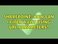 Sharepoint How can I fiter a list using url parameters