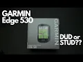 Garmin Edge 530 Unbox and Quick Review and Comparison